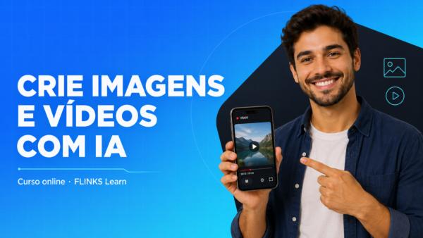 Capa do curso Crie Imagens e Vídeos com IA — FLINKS Learn